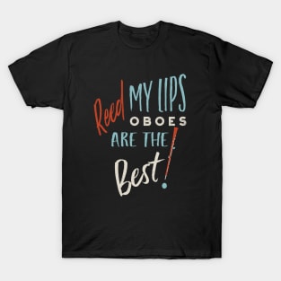 Reed My Lips Oboes Are the Best T-Shirt